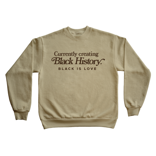 Currently Creating Black History | Crewneck (Sand)