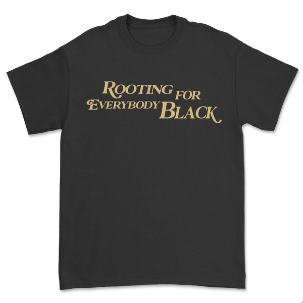 Rooting For Everybody Black | Shirt (Black)
