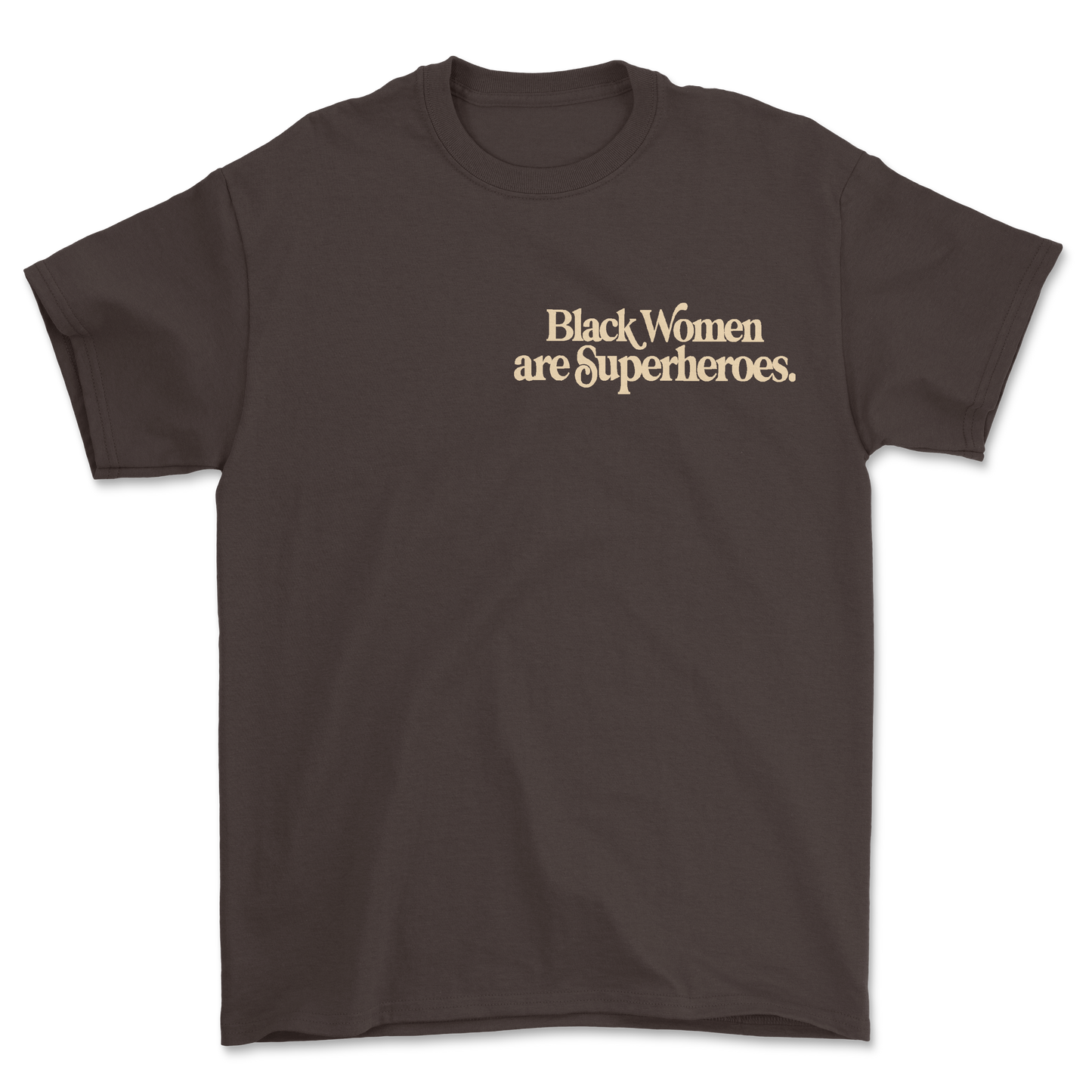 Black Women are Superheroes | Shirt