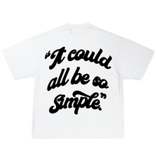Load image into Gallery viewer, BIL &quot;It Could All Be So Simple&quot; Tee  | Max Heavyweight 7.5 oz Shirt (White)
