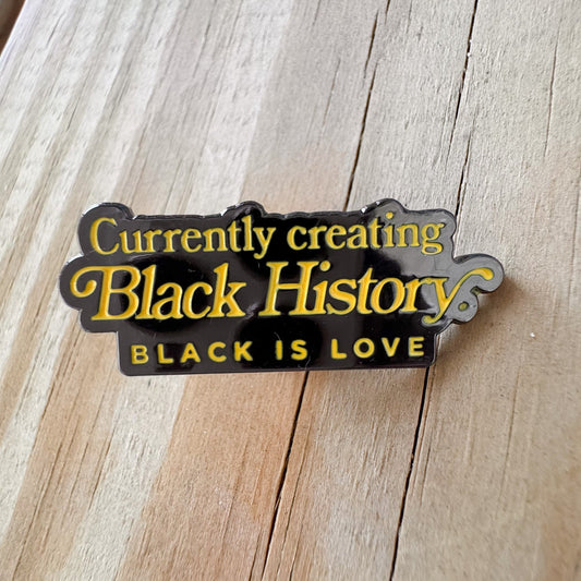 BIL Currently Creating Black History | Pin (Black)