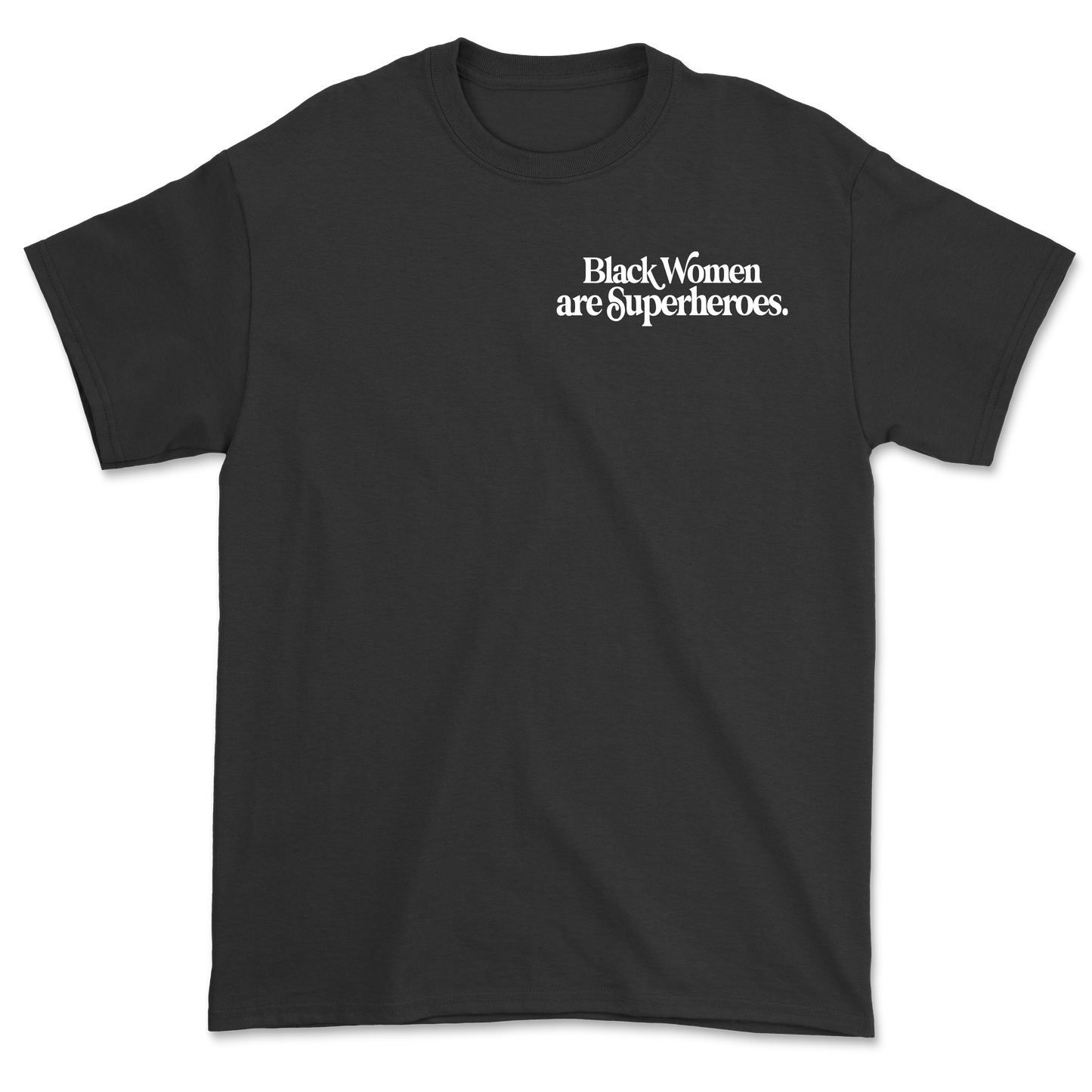 Black Women are Superheroes | Shirt