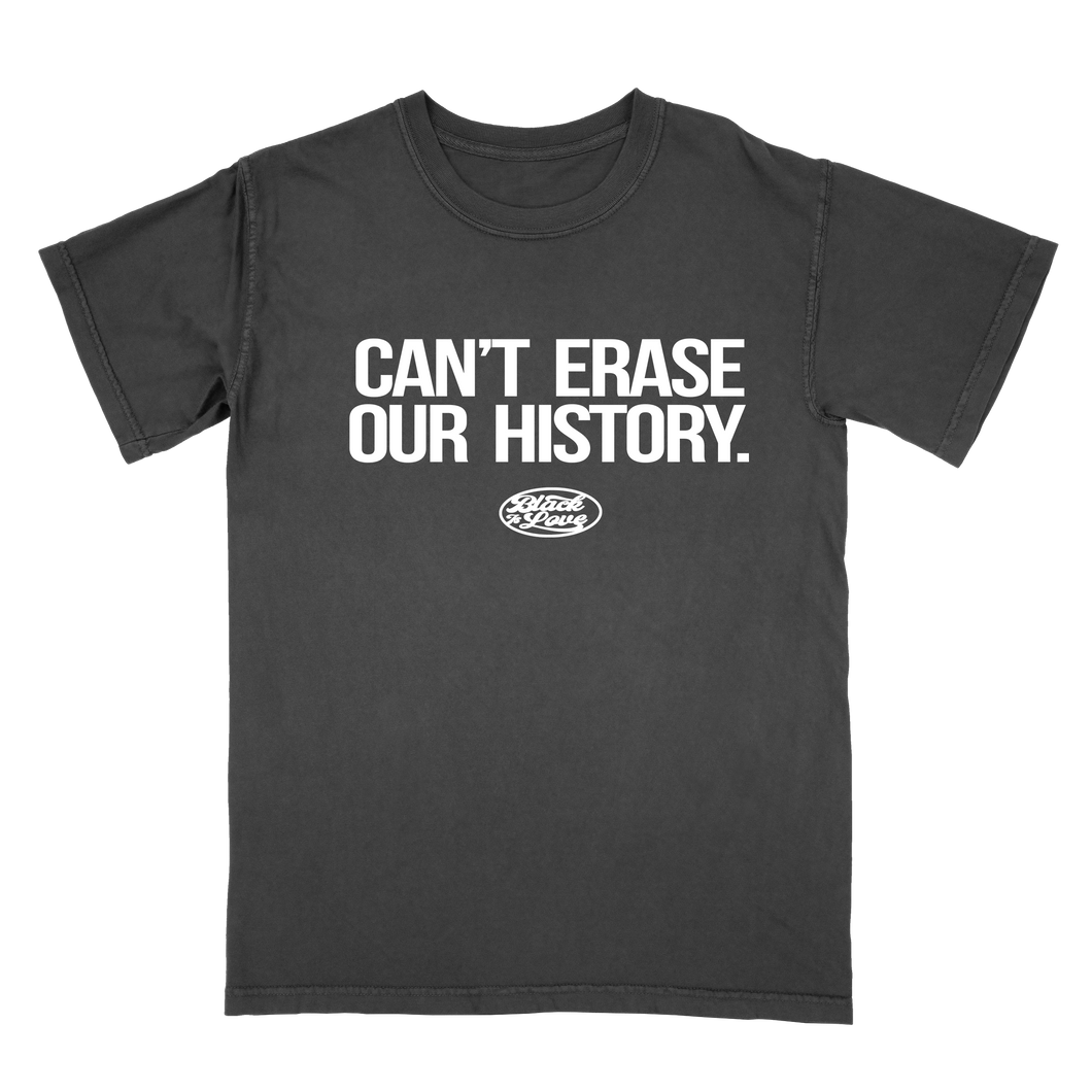 CAN'T ERASE OUR HISTORY | Shirt (Faded Black)