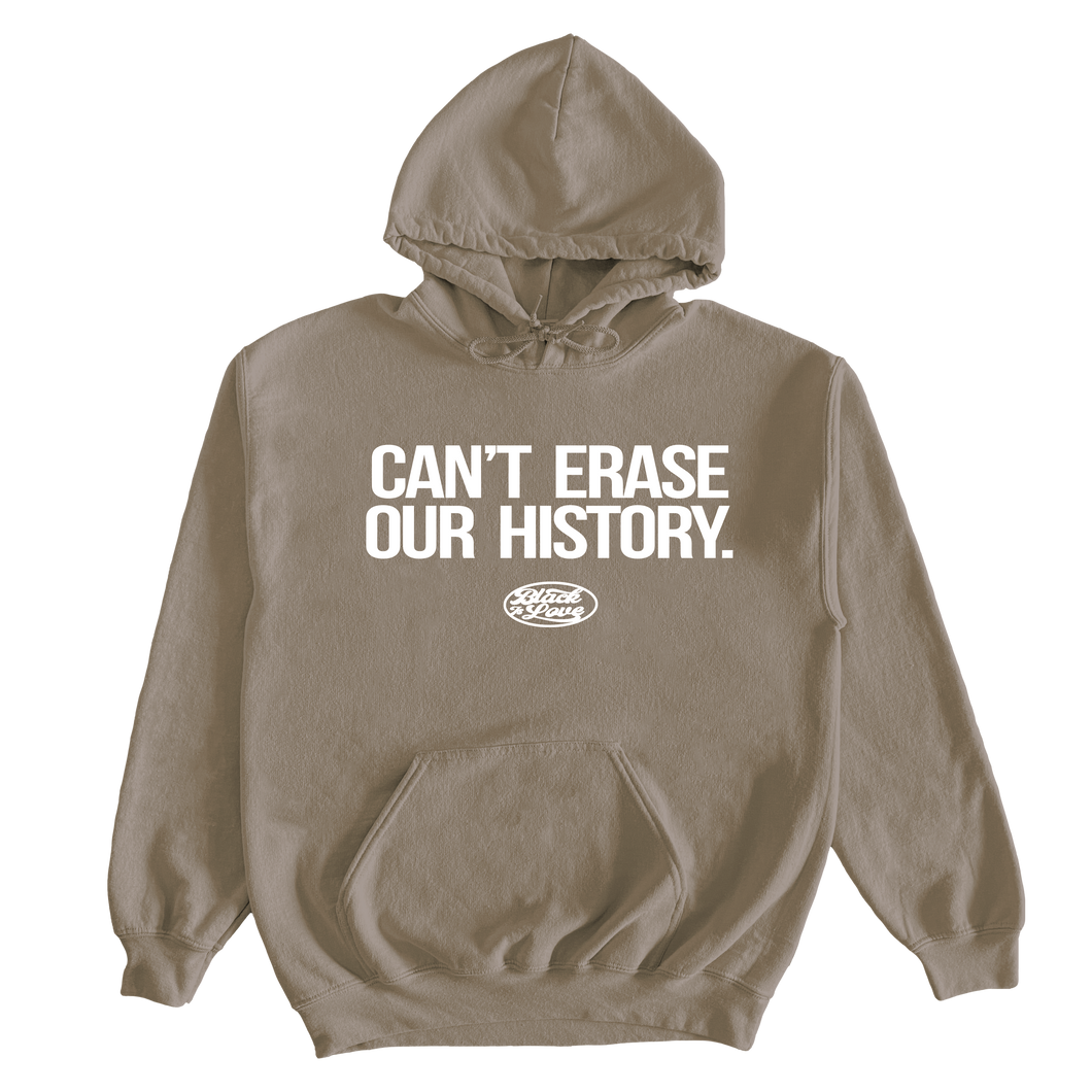 CAN'T ERASE OUR HISTORY | Hoodie (Safari)