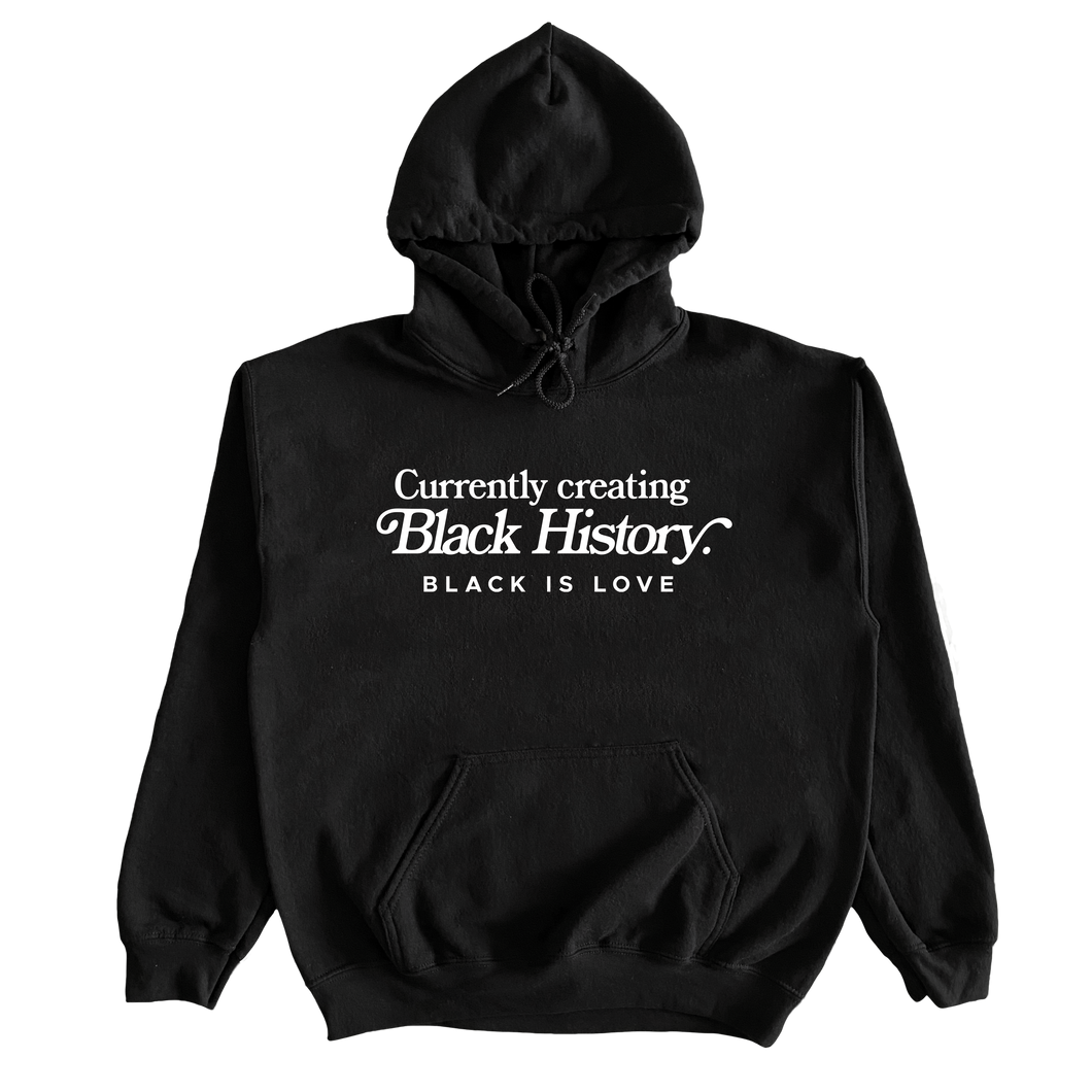 Currently Creating Black History | Hoodie (Black)