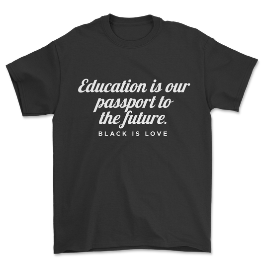 Education is our passport to the future | Shirt (Black)