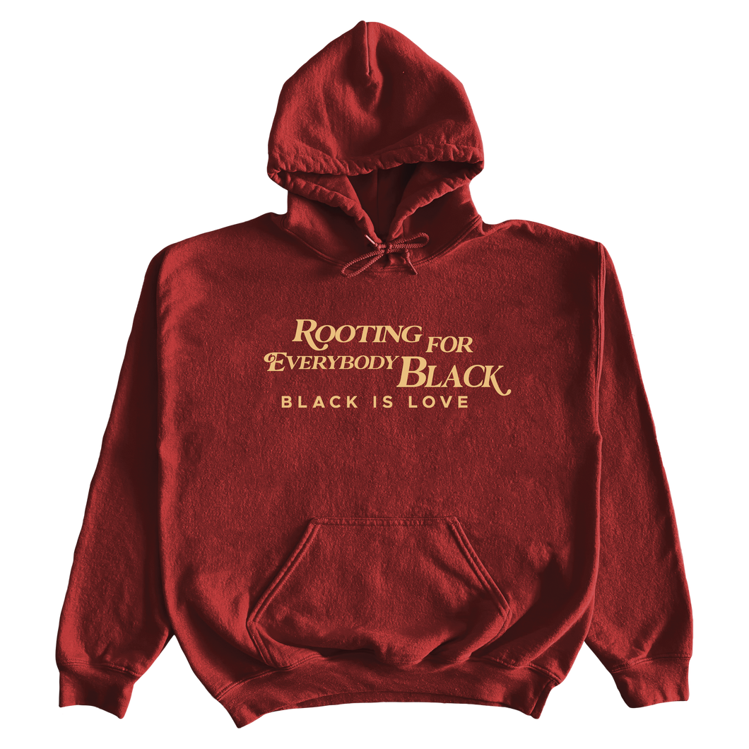Rooting For Everybody Black | Hoodie (Cardinal)