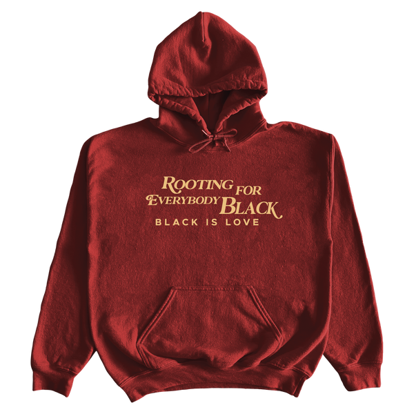 Rooting For Everybody Black | Hoodie (Cardinal)